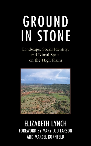 Паперова книга «Ground in Stone: Landscape, Social Identity, and Ritual Space on the High Plains», автор Елізабет Лінч - фото №1