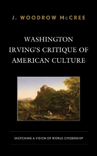 Бумажная книга «Washington Irving’s Critique of American Culture: Sketching a Vision of World Citizenship», автор Дж. Вудроу Маккри - фото №1