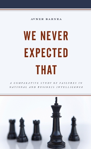 Бумажная книга «We Never Expected That: A Comparative Study of Failures in National and Business Intelligence», автор Авнер Барнеа - фото №1