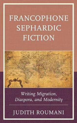 Бумажная книга «Francophone Sephardic Fiction: Writing Migration, Diaspora, and Modernity», автор Джудит Румани - фото №1