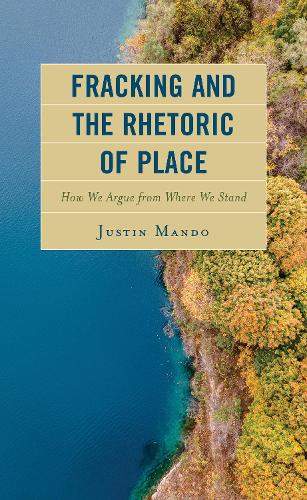 Бумажная книга «Fracking and the Rhetoric of Place: How We Argue from Where We Stand», автор Джастин Мандо - фото №1