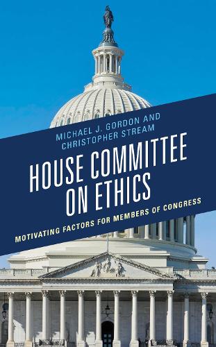 Бумажная книга «House Committee on Ethics: Motivating Factors for Members of Congress», авторов Кристофер Стрим, Майкл Дж. Гордон - фото №1