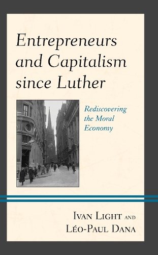 Бумажная книга «Entrepreneurs and Capitalism since Luther: Rediscovering the Moral Economy», авторов Иван Лайт, Лео-Поль Дана - фото №1