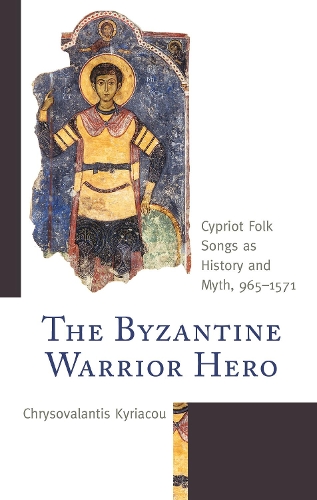 Бумажная книга «The Byzantine Warrior Hero: Cypriot Folk Songs as History and Myth, 965–1571», автор Хрисовалантис Кириаку - фото №1