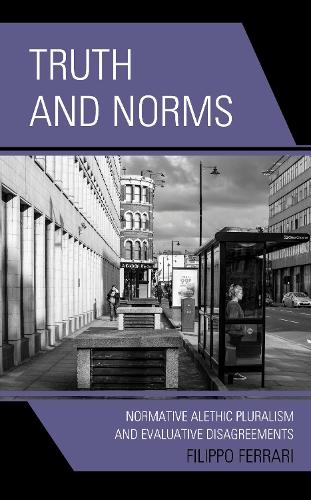 Бумажная книга «Truth and Norms: Normative Alethic Pluralism and Evaluative Disagreements», автор Филиппо Феррари - фото №1