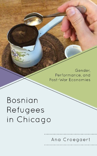 Паперова книга «Bosnian Refugees in Chicago: Gender, Performance, and Post-War Economies», автор Ана Кроегаерт - фото №1