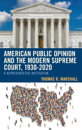 Бумажная книга «American Public Opinion and the Modern Supreme Court, 1930-2020: A Representative Institution», автор Томас Р. Маршалл - фото №1