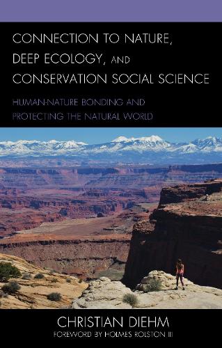 Бумажная книга «Connection to Nature, Deep Ecology, and Conservation Social Science: Human-Nature Bonding and Protecting the Natural World», автор Кристиан Дим - фото №1