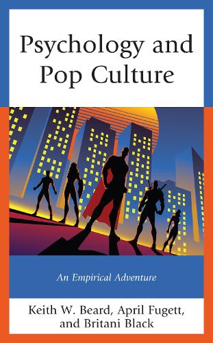 Бумажная книга «Psychology and Pop Culture: An Empirical Adventure», авторов Эйприл Фьюджетт, Британи Блэк, Кит В. Бирд - фото №1