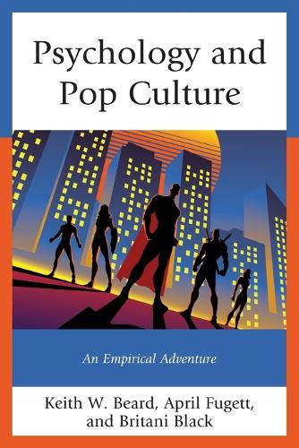 Бумажная книга «Psychology and Pop Culture: An Empirical Adventure», авторов Эйприл Фьюджетт, Британи Блэк, Кит В. Бирд - фото №1