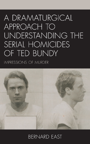 Паперова книга «A Dramaturgical Approach to Understanding the Serial Homicides of Ted Bundy: Impressions of Murder», автор Бернард Іст - фото №1