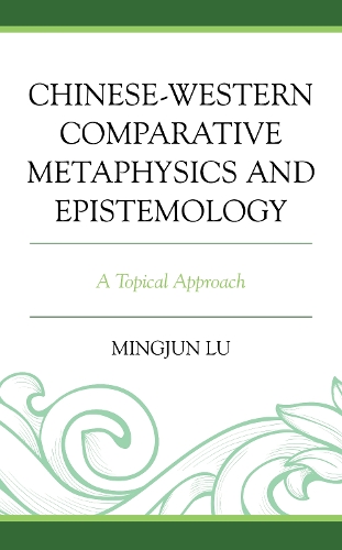 Бумажная книга «Chinese-Western Comparative Metaphysics and Epistemology: A Topical Approach», автор Мингджун Лу - фото №1