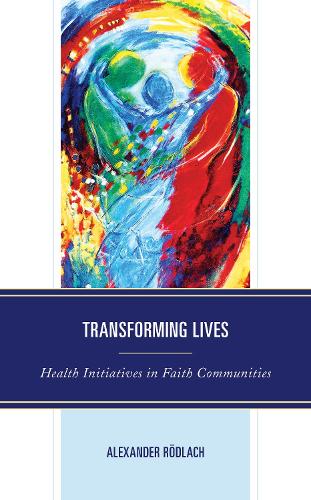 Бумажная книга «Transforming Lives: Health Initiatives in Faith Communities», автор Александр Редлах - фото №1