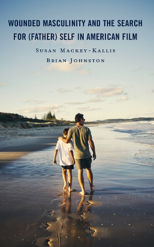 Бумажная книга «Wounded Masculinity and the Search for (Father) Self in American Film», авторов Брайан Джонстон, Сьюзен Макки-Каллис - фото №1