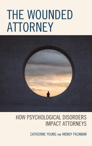 Бумажная книга «The Wounded Attorney: How Psychological Disorders Impact Attorneys», авторов Кэтрин Янг, Венди Пакман - фото №1