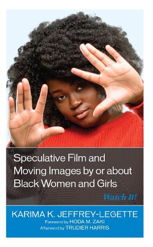 Бумажная книга «Speculative Film and Moving Images by or about Black Women and Girls: Watch It!», автор Карима К. Джеффри-Легетт - фото №1