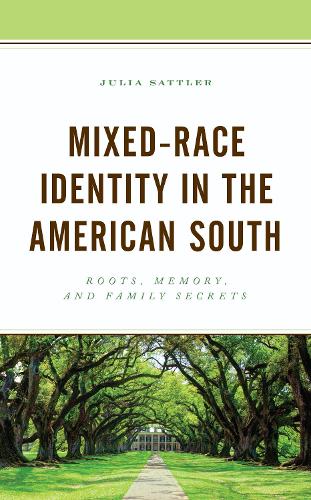 Бумажная книга «Mixed-Race Identity in the American South: Roots, Memory, and Family Secrets», автор Джулия Саттлер - фото №1