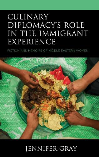 Паперова книга «Culinary Diplomacy’s Role in the Immigrant Experience: Fiction and Memoirs of Middle Eastern Women», автор Дженніфер Грей - фото №1