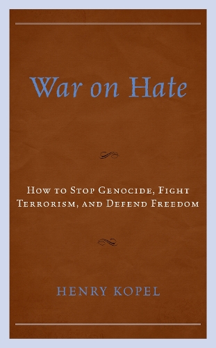 Бумажная книга «War on Hate: How to Stop Genocide, Fight Terrorism, and Defend Freedom», автор Генри Копель - фото №1
