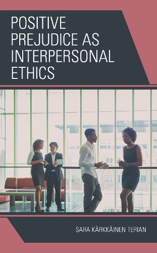 Бумажная книга «Positive Prejudice as Interpersonal Ethics», автор Сара Кярккяйнен Териан - фото №1