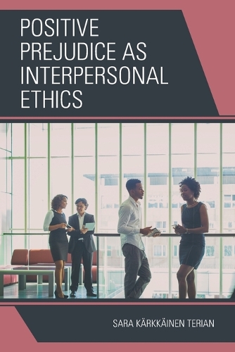Бумажная книга «Positive Prejudice as Interpersonal Ethics», автор Сара Кярккяйнен Териан - фото №1
