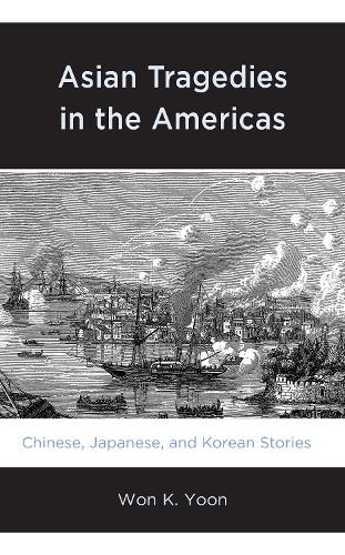 Бумажная книга «Asian Tragedies in the Americas: Chinese, Japanese, and Korean Stories», автор Вон К. Юн - фото №1
