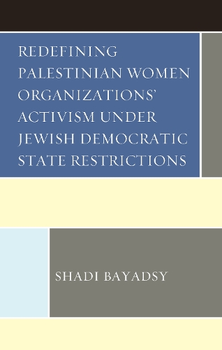 Бумажная книга «Redefining Palestinian Women Organizations’ Activism under Jewish Democratic State Restrictions», автор Шади Баядси - фото №1