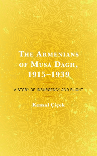 Бумажная книга «The Armenians of Musa Dagh, 1915–1939: A Story of Insurgency and Flight», автор Кемаль Чичек - фото №1