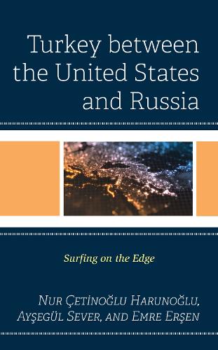 Паперова книга «Turkey between the United States and Russia: Surfing on the Edge», авторів Айшегюль Север, Емре Ершен, Нур Четіноглу Харуноглу - фото №1