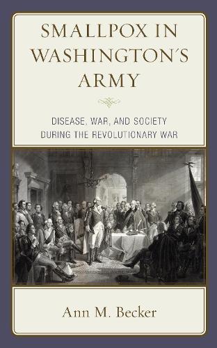 Бумажная книга «Smallpox in Washington's Army: Disease, War, and Society during the American Revolutionary War», автор Энн М. Беккер - фото №1