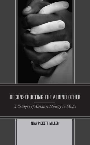 Паперова книга «Deconstructing the Albino Other: A Critique of Albinism Identity in Media», автор Нія Пікетт Міллер - фото №1