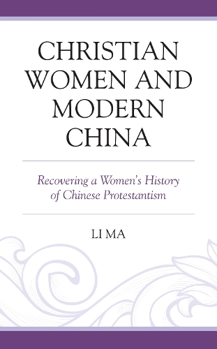 Бумажная книга «Christian Women and Modern China: Recovering a Women's History of Chinese Protestantism», автор Ли Ма - фото №1