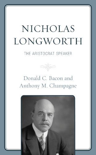 Бумажная книга «Nicholas Longworth: The Aristocrat Speaker», авторов Энтони М. Шампань, Дональд К. Бэкон - фото №1