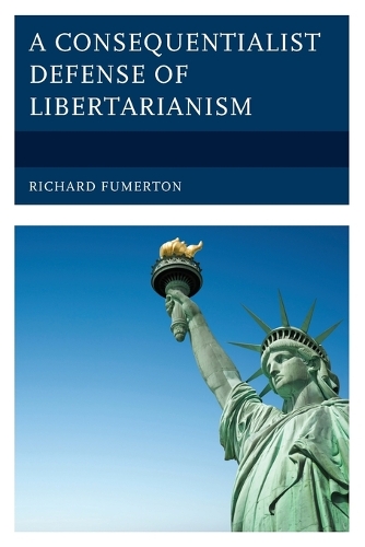 Паперова книга «A Consequentialist Defense of Libertarianism», автор Річард Фумертон - фото №1