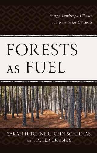 Бумажная книга «Forests as Fuel: Energy, Landscape, Climate, and Race in the U.S. South», авторов Дж. Питер Брозиус, Джон Шелхас, Сара Хитчнер - фото №1