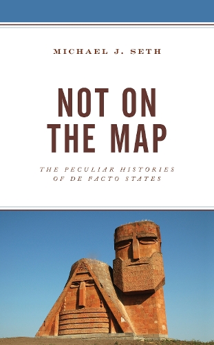 Бумажная книга «Not on the Map: The Peculiar Histories of De Facto States», автор Майкл Дж. Сет - фото №1