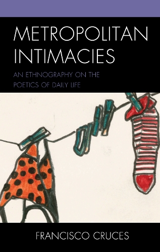Паперова книга «Metropolitan Intimacies: An Ethnography on the Poetics of Daily Life», автор Франциско Крусес - фото №1