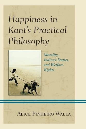 Бумажная книга «Happiness in Kant's Practical Philosophy: Morality, Indirect Duties, and Welfare Rights», автор Алиса Пиньейро Валла - фото №1