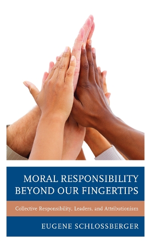 Паперова книга «Moral Responsibility beyond Our Fingertips: Collective Responsibility, Leaders, and Attributionism», автор Євген Шлоссбергер - фото №1
