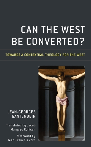 Бумажная книга «Can the West Be Converted?: Towards a Contextual Theology for the West», автор Жан-Жорж Гантенбейн - фото №1