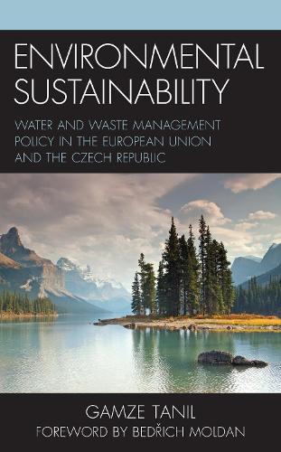 Бумажная книга «Environmental Sustainability: Water and Waste Management Policy in the European Union and the Czech Republic», автор Гамзе Танил - фото №1