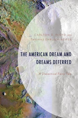 Бумажная книга «The American Dream and Dreams Deferred: A Dialectical Fairy Tale», авторов Карлтон Д. Флойд, Томас Эрлих Райфер - фото №1