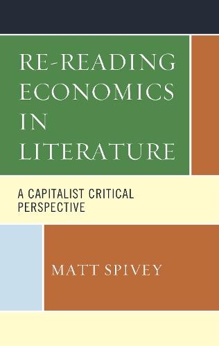 Бумажная книга «Re-Reading Economics in Literature: A Capitalist Critical Perspective», автор Мэтт Спайви - фото №1