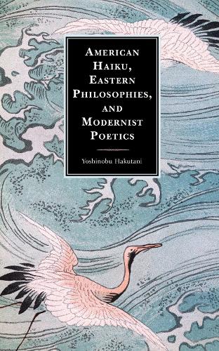 Паперова книга «American Haiku, Eastern Philosophies, and Modernist Poetics», автор Йошинобу Хакутані - фото №1