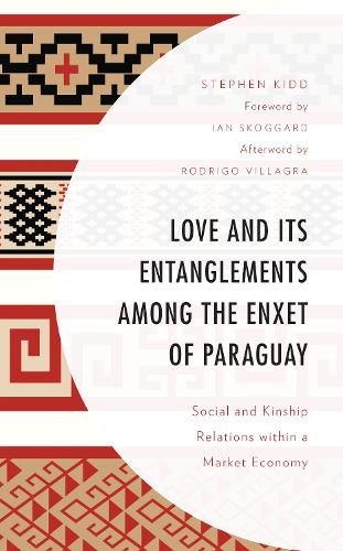 Бумажная книга «Love and its Entanglements among the Enxet of Paraguay: Social and Kinship Relations within a Market Economy», автор Стивен Кидд - фото №1