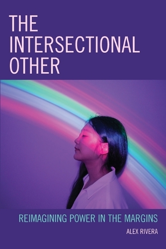 Бумажная книга «The Intersectional Other: Reimagining Power in the Margins», автор Алекс Ривера - фото №1