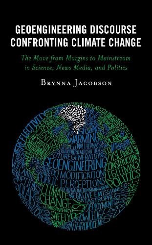 Паперова книга «Geoengineering Discourse Confronting Climate Change: The Move from Margins to Mainstream in Science, News Media, and Politics», автор Брінна Якобсон - фото №1