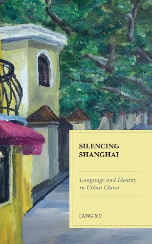Бумажная книга «Silencing Shanghai: Language and Identity in Urban China», автор Фань Сюй - фото №1