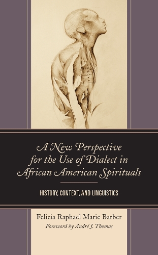 Бумажная книга «A New Perspective for the Use of Dialect in African American Spirituals: History, Context, and Linguistics», автор Фелиция Рафаэль Мари Барбер - фото №1