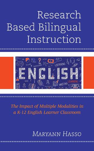 [object Object] «Research Based Bilingual Instruction: The Impact of Multiple Modalities in a K-12 English Learner Classroom», автор Меріенн Хассо - фото №1